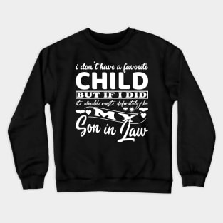 I Don't Have A Favorite Child Mother In Law White Crewneck Sweatshirt